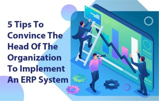 5 نکته برای متقاعد کردن رئیس سازمان برای پیاده‌سازی یک سیستم ERP